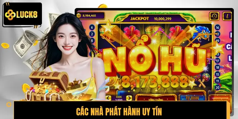 Các nhà phát hành uy tín tại sảnh nổ hũ LUCK8