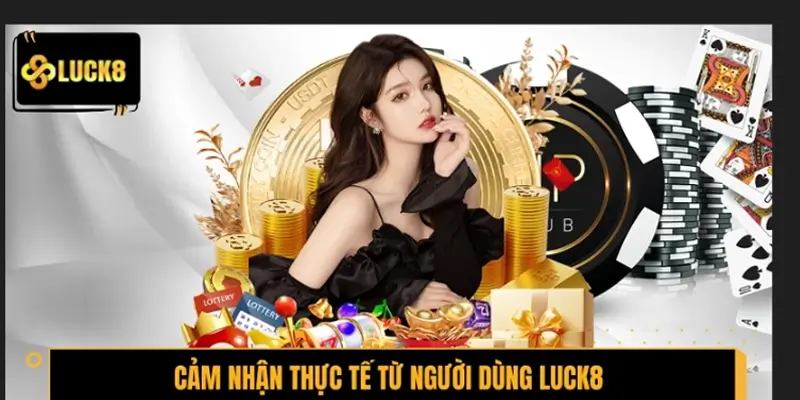 Cảm nhận thực tế từ người dùng LUCK8 sau nhiều năm hoạt động
