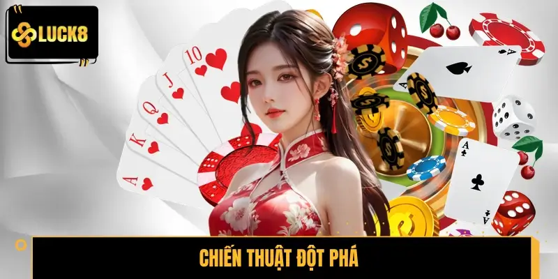 Chiến thuật đột phá giúp nâng cao tỷ lệ thắng