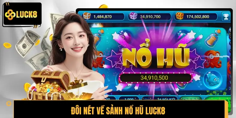Đôi nét về sảnh nổ hũ LUCK8