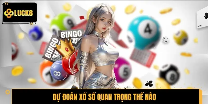 Dự đoán xổ số quan trọng thế nào với lô thủ?