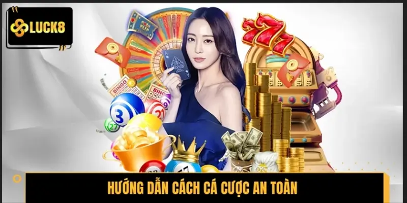 Hướng dẫn khách hàng mới cách cá cược luôn an toàn