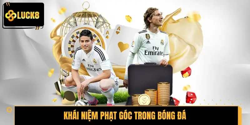 Hiểu đúng về khái niệm phạt góc trong bóng đá