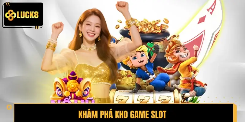 Khám phá kho game Slot với hàng trăm trò chơi hấp dẫn