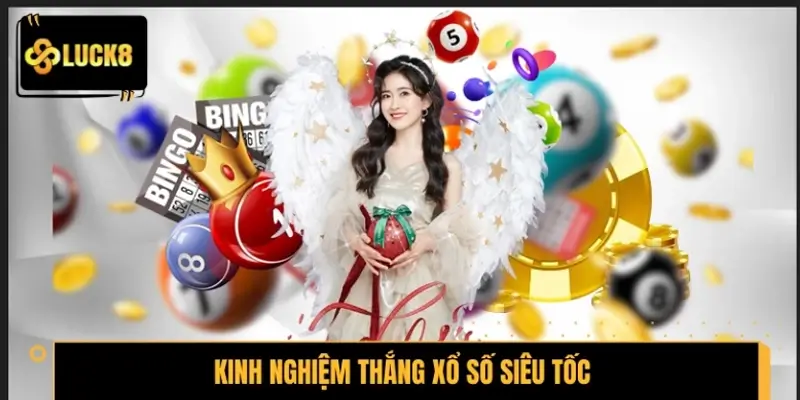 Kinh nghiệm chơi xổ số siêu tốc thắng lớn