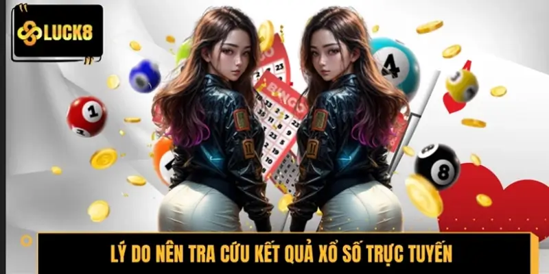 Lý do nên tra cứu kết quả xổ số trực tuyến