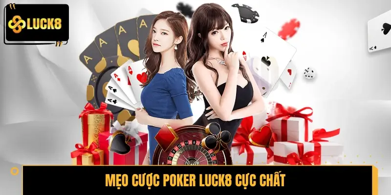 Mách mẹo cược Poker LUCK8 cực chất cho tân binh Mách mẹo cược Poker LUCK8 cực chất cho tân binh