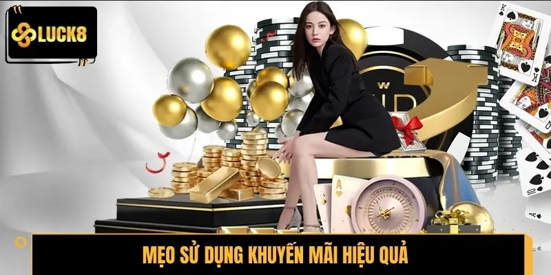 Mẹo sử dụng khuyến mãi hiệu quả, tăng giá trị thưởng
