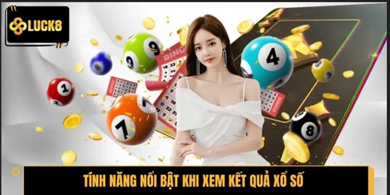 Tính năng nổi bật khi xem kết quả xổ số tại nhà cái LUCK8