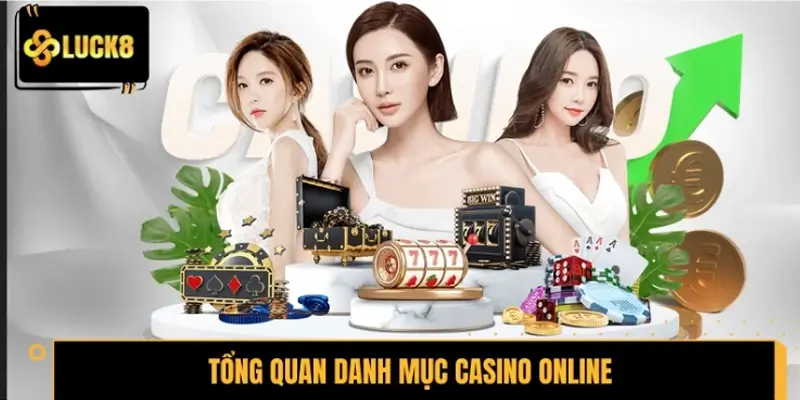 Tổng quan danh mục Casino online LUCK8