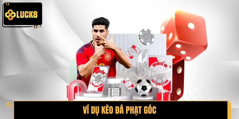 Ví dụ kèo đá phạt góc và cách tính tiền dễ hiểu
